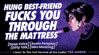 (Dirty Talk Audio) HUNG BOYFRIEND FUCKS YOU THROUGH THE MATTRESS