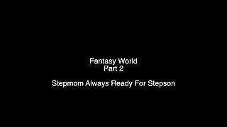 Fantasy World - Stepmom Always Ready for Stepson