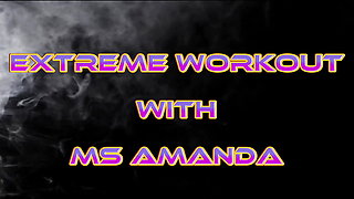 Extreme Workout With Ms Amanda