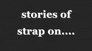stories of strap on...