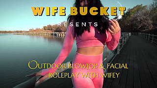 Wifebucket Amateurs - Outdoor Blowjob & Facial Roleplay with Wifey