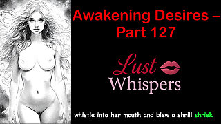 Awakening Desires - Part One Hundred Twenty-seven - English Audio Story with Subtitle