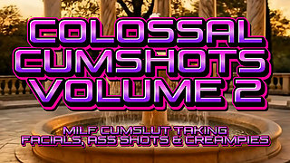 Colossal Cumshots Volume 2 - Loads of Fun
