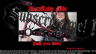 Domlady Mia - Punishment of Terror for the Slave - Whipped on the Stretching Rack and at the Ceiling Bar - Part 3
